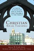 Christian Social Teachings: A Reader in Christian Social Ethics from the Bible to the Present, Second Edition