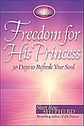Freedom for His Princess 30 Days to Refresh Your Soul