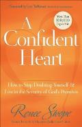 Confident Heart How to Stop Doubting Yourself & Live in the Security of Gods Promises