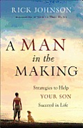Man in the Making: Strategies to Help Your Son Succeed in Life