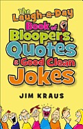 Laugh A Day Book of Bloopers Quotes & Good Clean Jokes