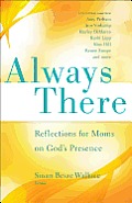 Always There Reflections for Moms on Gods Presence
