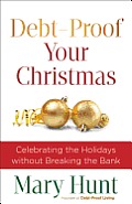 Debt Proof Your Christmas Celebrate the Holidays Without Breaking the Bank