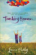 Touching Heaven Real Stories of Children Life & Eternity