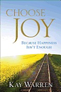 Choose Joy Because Happiness Isnt Enough