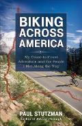 Biking Across America My Coast To Coast Adventure & the People I Met Along the Way