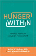 Hunger Within A Biblical Approach to Weight Management