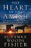 Heart of the Amish Life Lessons on Peacemaking & the Power of Forgiveness