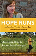 Hope Runs An American Tourist a Kenyan Boy a Journey of Redemption