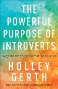 Powerful Purpose of Introverts Why the World Needs You to Be You