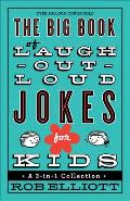 Big Book of Laugh Out Loud Jokes for Kids A 3 In 1 Collection