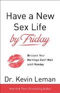 Have a New Sex Life by Friday: Because Your Marriage Can't Wait Until Monday