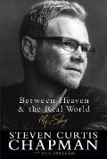 Between Heaven & the Real World My Story
