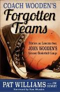 Coach Woodens Forgotten Teams Stories & Lessons from John Woodens Summer Basketball Camps
