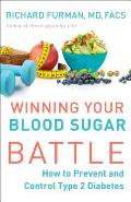 Winning Your Blood Sugar Battle How to Prevent & Control Type 2 Diabetes
