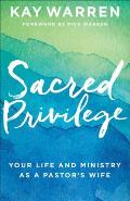 Sacred Privilege The Life & Ministry of a Pastors Wife