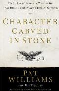 Character Carved in Stone The 12 Core Virtues of West Point That Build Leaders & Produce Success