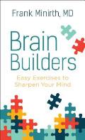 Brain Builders Easy Exercises to Sharpen Your Mind