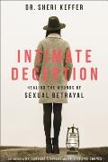 Intimate Deception Healing the Wounds of Sexual Betrayal