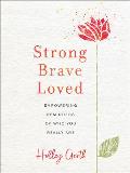 Strong Brave Loved Empowering Reminders of Who You Really Are