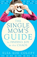 Single Moms Guide To Finding Joy In The