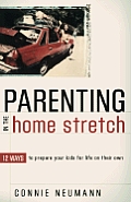 Parenting in the Home Stretch: 12 Ways to Prepare Your Kids for Life on Their Own
