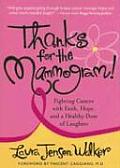 Thanks For The Mammogram Fighting Cancer With Faith Hope & a Healthy Dose of Laughter