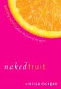 Naked Fruit Getting Honest About The Fru