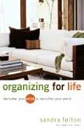 Organizing for Life: Declutter Your Mind to Declutter Your World