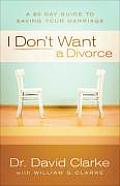 I Dont Want A Divorce A 90 Day Guide To Saving