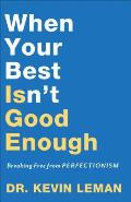 When Your Best Isn't Good Enough: Breaking Free from Perfectionism