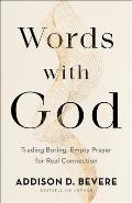 Words with God: Trading Boring, Empty Prayer for Real Connection