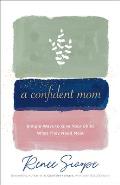 A Confident Mom: Simple Ways to Give Your Child What They Need Most
