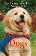 Wonder Dogs True Stories of Extraordinary Assistance Dogs