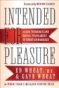 Intended for Pleasure Sex Technique & Sexual Fulfillment in Christian Marriage