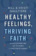 Healthy Feelings, Thriving Faith: Growing Emotionally and Spiritually Through the Enneagram