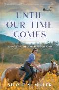 Until Our Time Comes: A Novel of World War II Poland