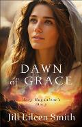 Dawn of Grace: Mary Magdalene's Story