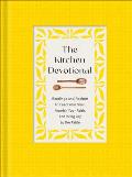 The Kitchen Devotional: Readings and Recipes to Feed Your Soul, Nourish Your Faith, and Bring Joy to the Table