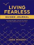 Living Fearless Guided Journal: Exchanging the Lies of the World for the Liberating Truth of God