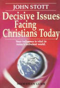 Decisive Issues Facing Christians Today: Your Influence Is Vital in Today's Turbulant World