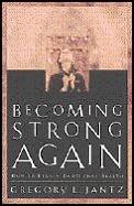Becoming Strong Again How To Regain