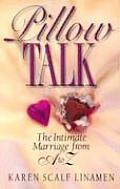 Pillow Talk The Intimate Marriage from A to Z