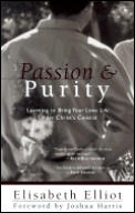 Passion & Purity Learning to Bring Your Love Life Under Christs Control