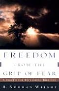 Freedom from the Grip of Fear: A Process for Reclaiming Your Life