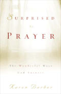 Surprised by Prayer the Wonderful Ways God Answers