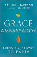 Grace Ambassador: Bringing Heaven to Earth