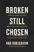 Broken Still Chosen: Finding Hope in Jesus When You Feel Unloved, Unseen, or Forgotten