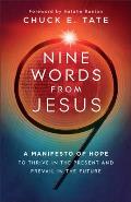 Nine Words from Jesus: A Manifesto of Hope to Thrive in the Present and Prevail in the Future