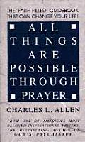 All Things Are Possible Through Prayer The Faith Filled Guidebook That Can Change Your Life